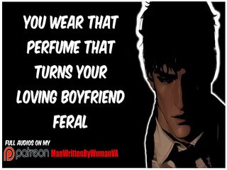 Your Perfume Drives Your Obsessed Boyfriend FERAL [M4F] [OBSESSED] [MDOM]